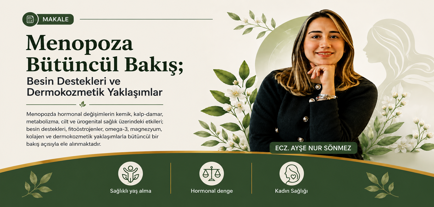 Menopoza Bütüncül Bakış; Besin Destekleri ve Dermokozmetik Yaklaşımlar